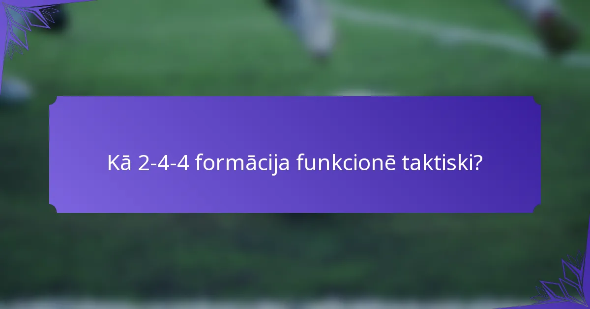Kā 2-4-4 formācija funkcionē taktiski?