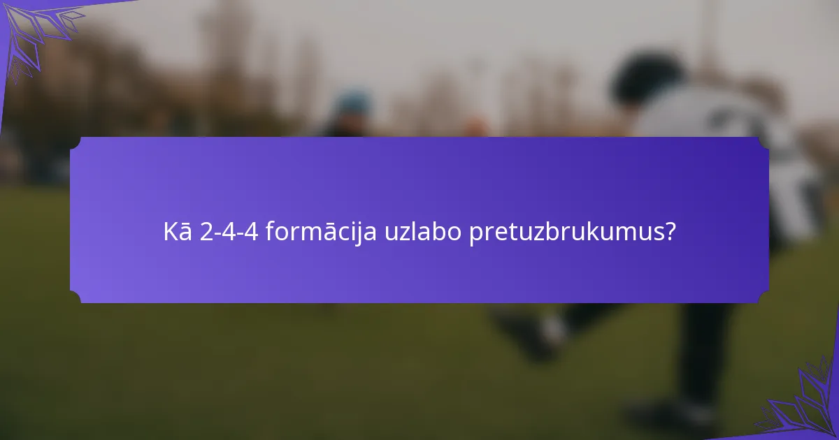 Kā 2-4-4 formācija uzlabo pretuzbrukumus?