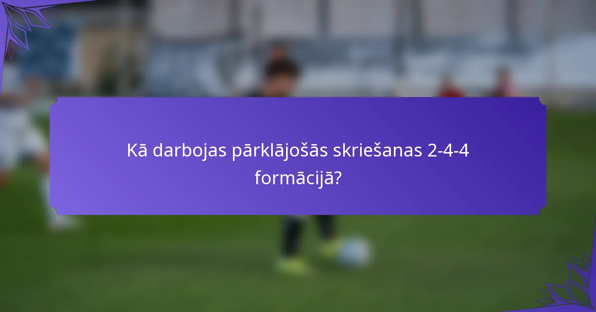 Kā darbojas pārklājošās skriešanas 2-4-4 formācijā?