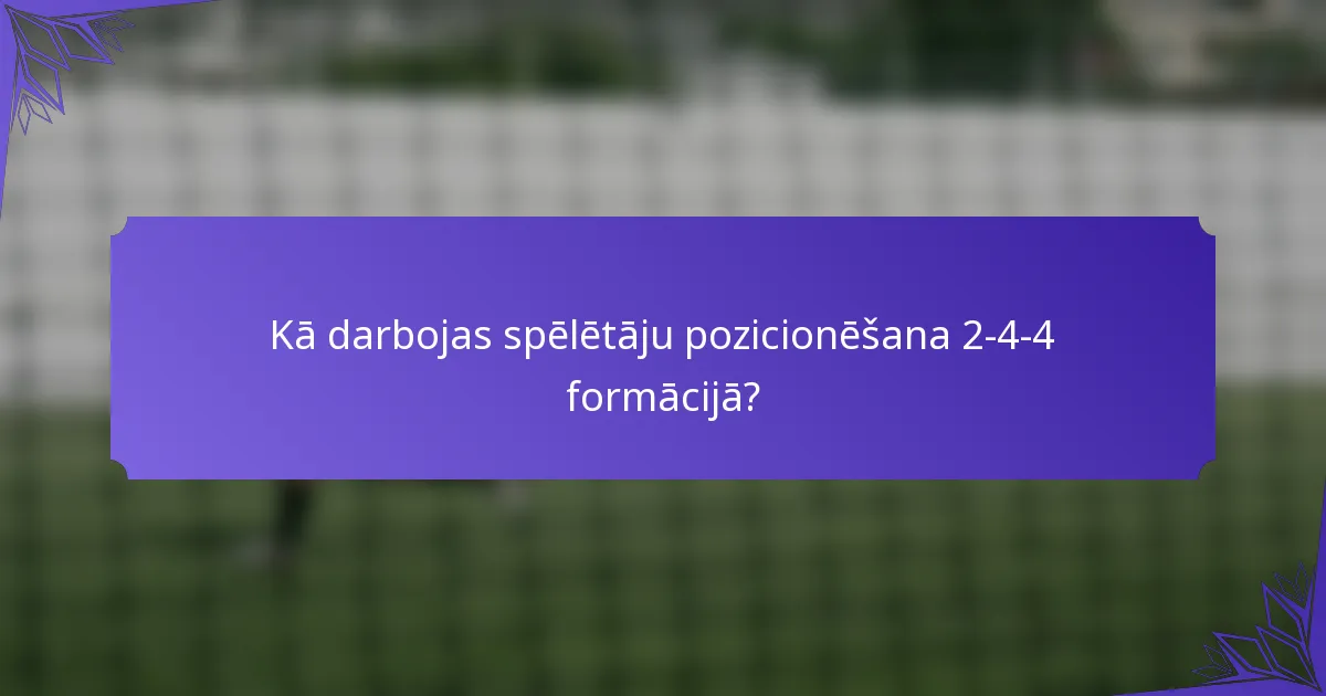Kā darbojas spēlētāju pozicionēšana 2-4-4 formācijā?