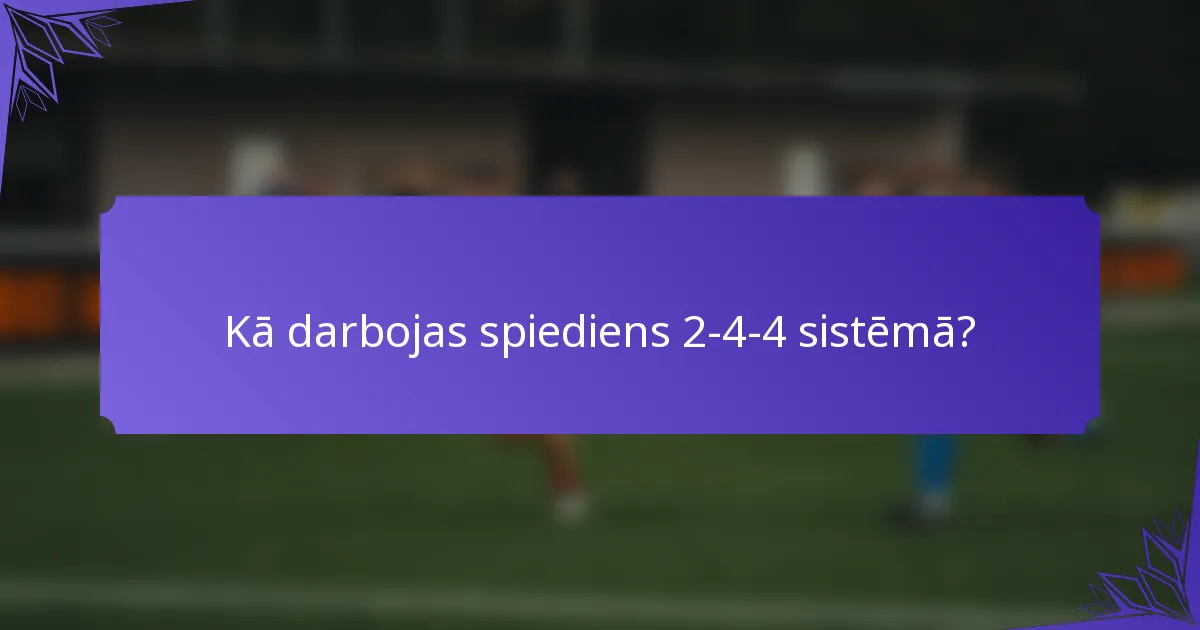 Kā darbojas spiediens 2-4-4 sistēmā?