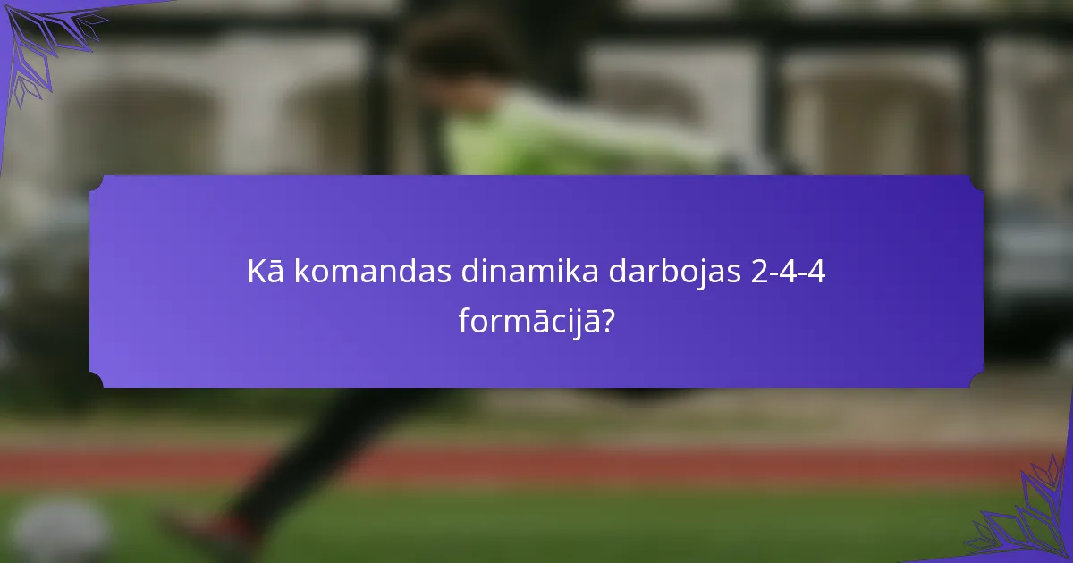Kā komandas dinamika darbojas 2-4-4 formācijā?