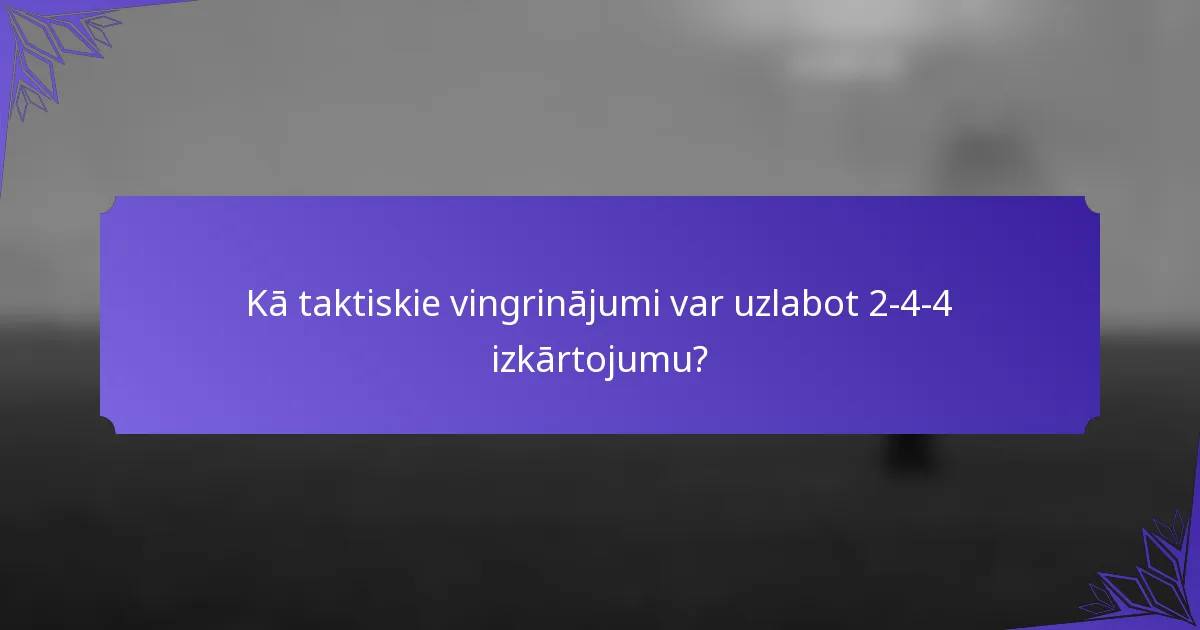 Kā taktiskie vingrinājumi var uzlabot 2-4-4 izkārtojumu?