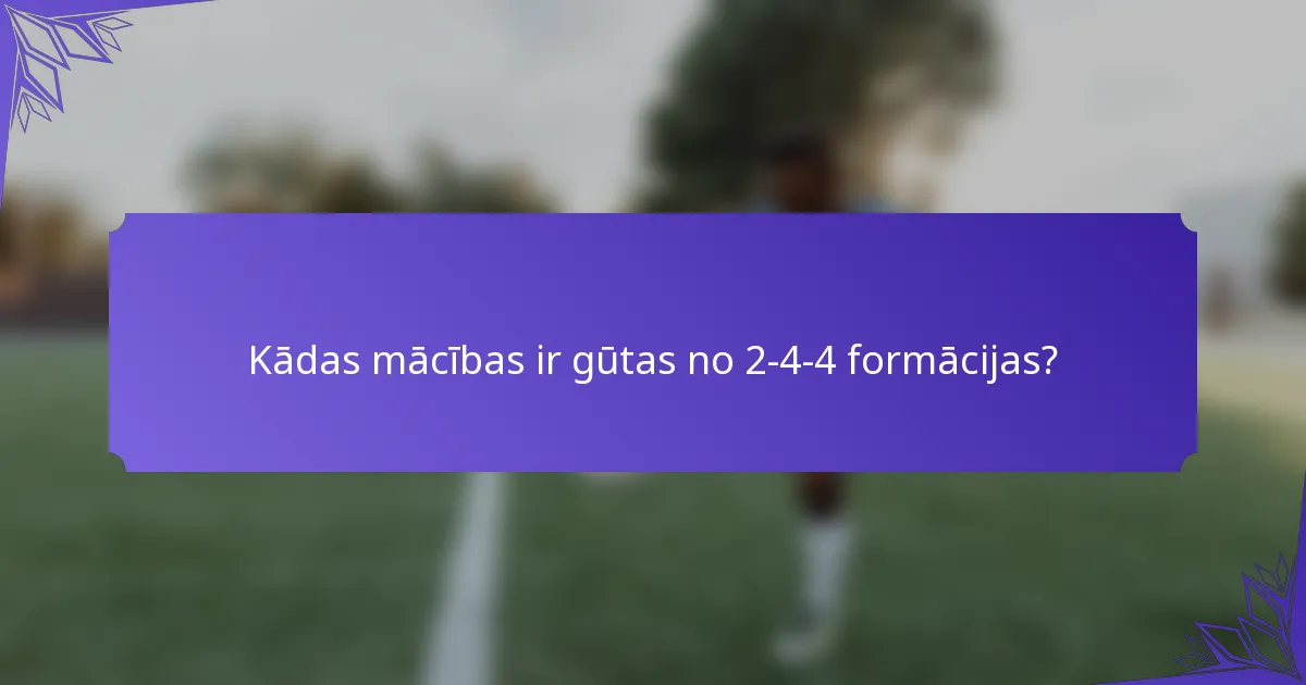Kādas mācības ir gūtas no 2-4-4 formācijas?