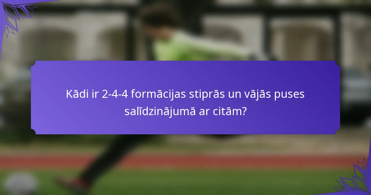 Kādi ir 2-4-4 formācijas stiprās un vājās puses salīdzinājumā ar citām?