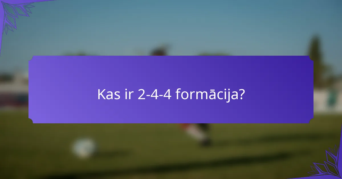 Kas ir 2-4-4 formācija?
