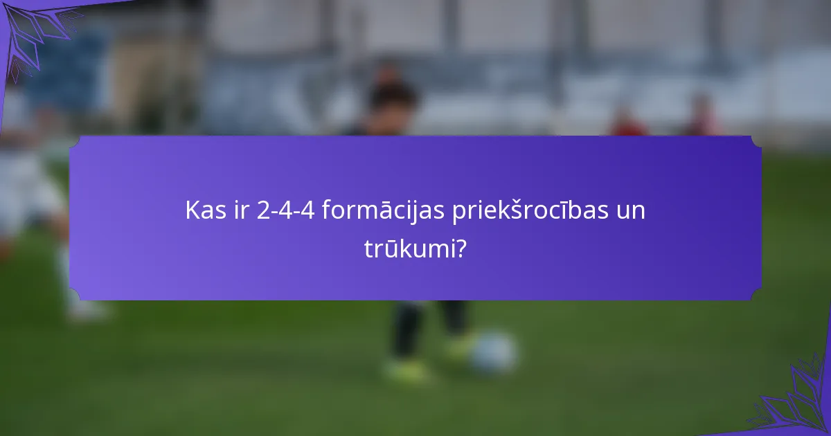 Kas ir 2-4-4 formācijas priekšrocības un trūkumi?