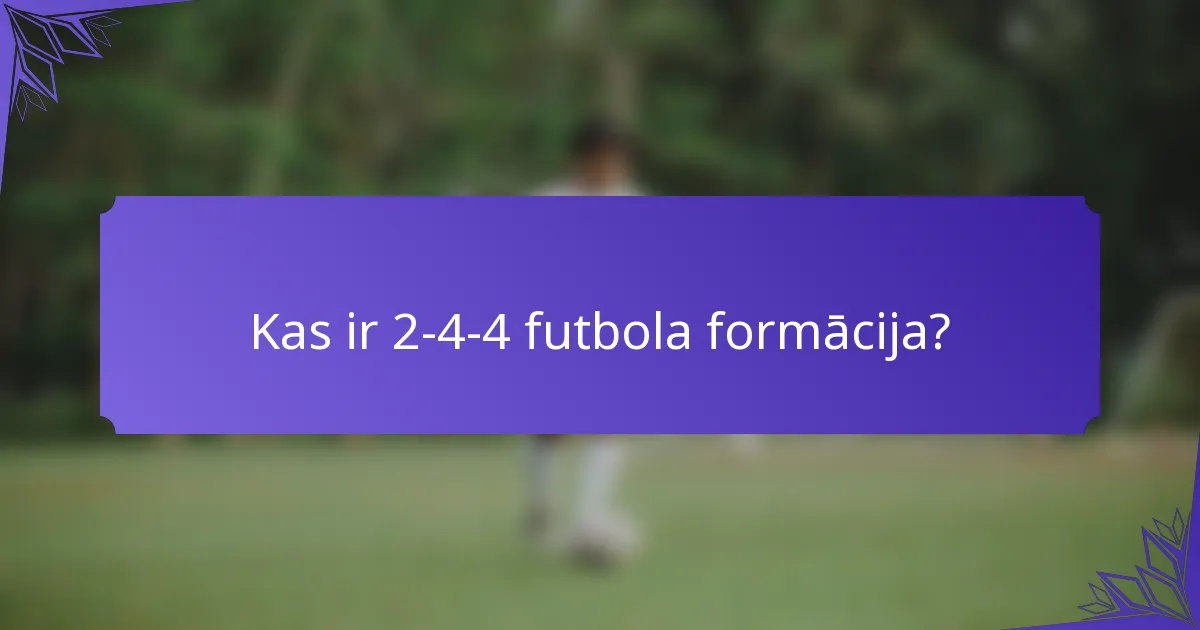 Kas ir 2-4-4 futbola formācija?