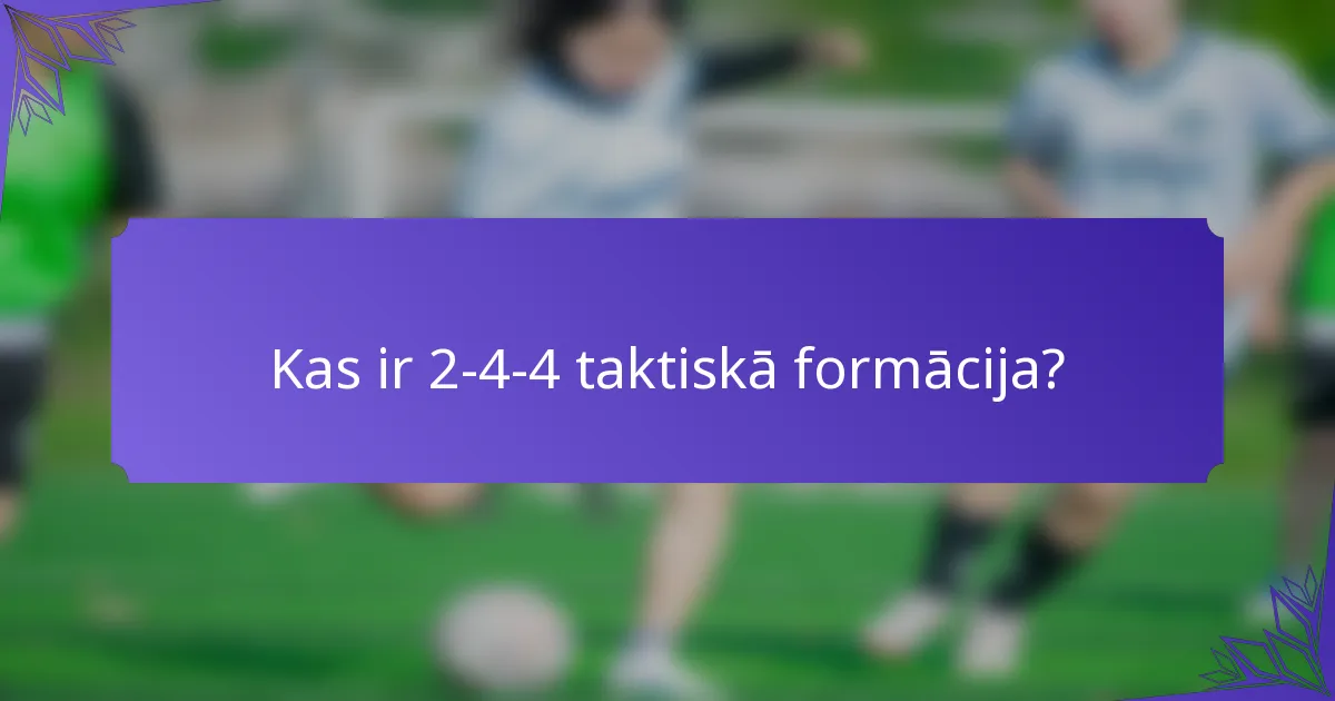 Kas ir 2-4-4 taktiskā formācija?