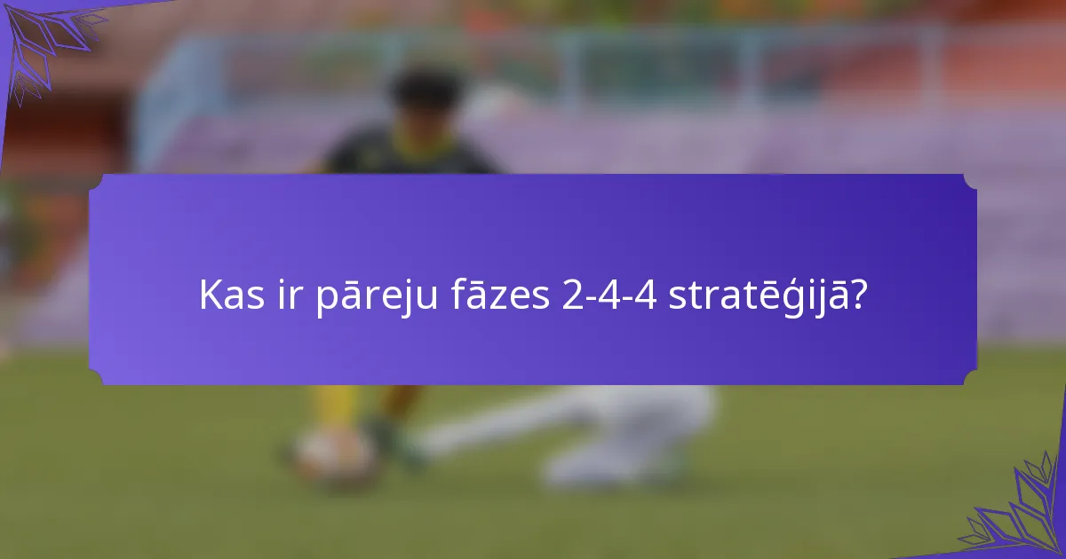 Kas ir pāreju fāzes 2-4-4 stratēģijā?