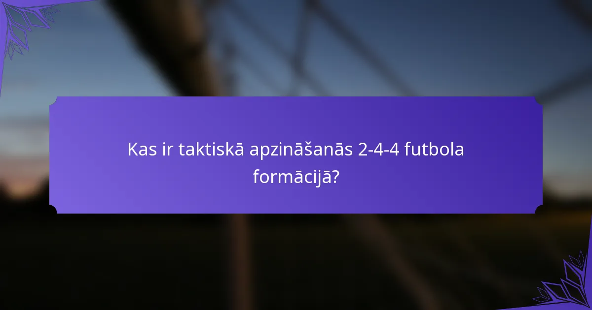 Kas ir taktiskā apzināšanās 2-4-4 futbola formācijā?